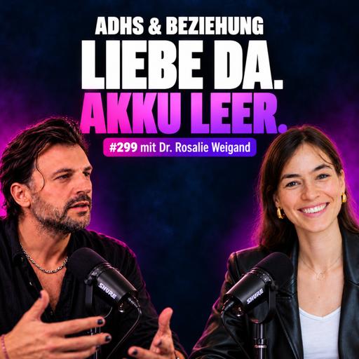 #299 › Wenn Nähe zu viel wird – ADHS, Autismus & Liebe mit Dr. Rosalie Weigand