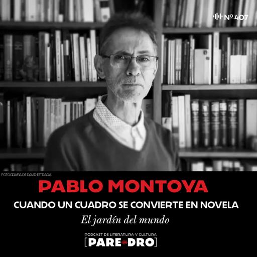 Pablo Montoya. Cuando un cuadro se convierte en novela: "El jardín del mundo"