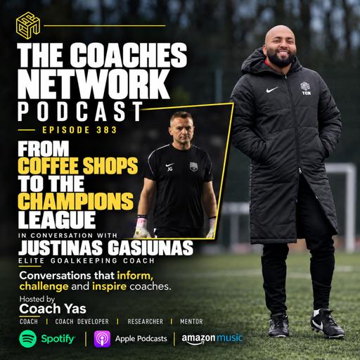 Episode 383: Justinas Gasiūnas | From Coffee Shops to the Champions League: Rethinking Goalkeeping