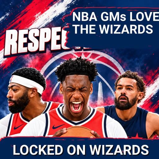NBA GMs Are BUYING IN on the Washington Wizards and They Are Right to do so