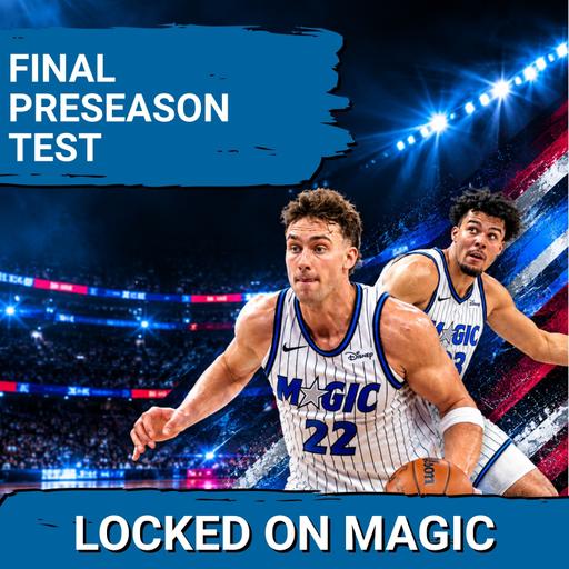 LAST CHANCE: What is left to LEARN for the Orlando Magic in their last preseason game?