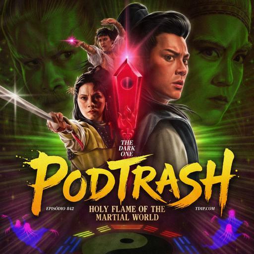 Podtrash 842 – A Chama Sagrada do Kung Fu