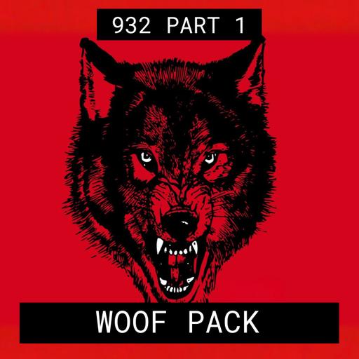 Fear The Woof Pack - #932 Part 1
