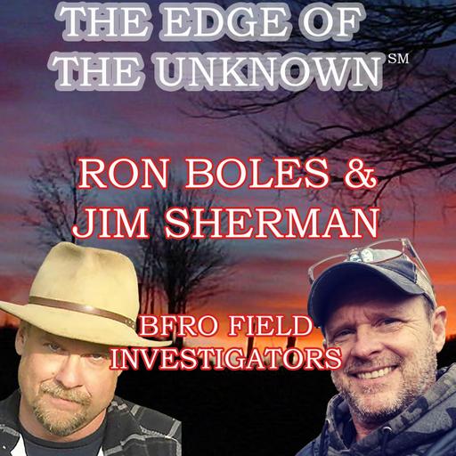 Uncle Josh Presents The Edge of the Unknown - Ron Boles and Jim Sherman - BFRO