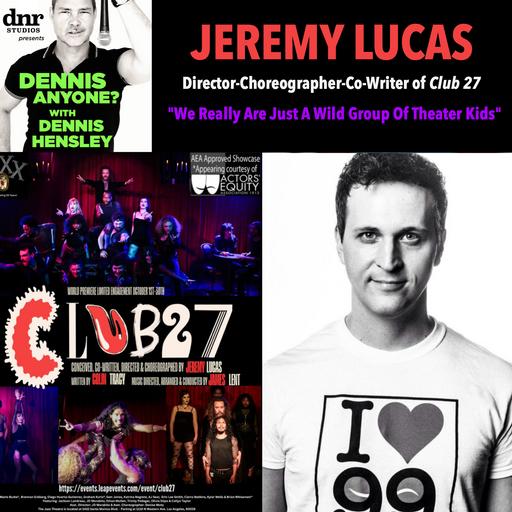 Director-Choreographer Jeremy Lucas (Club 27): "We Really Are Just A Wild Group Of Theater Kids"