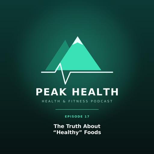The Truth About "Healthy" Foods