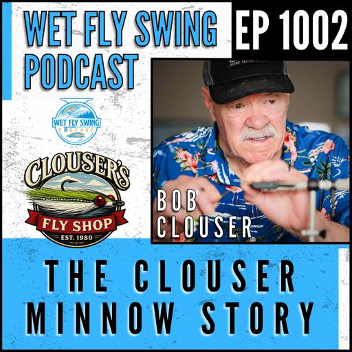 1002 | The Clouser Minnow Story with Bob Clouser: Fly Tying, Smallmouth, and Lefty Kreh