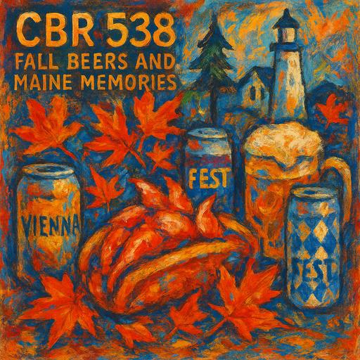 CBR 538: Fall Beers and Maine Memories