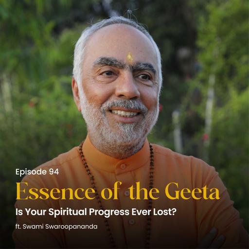 Is Your Spiritual Progress Ever Lost? | Essence of the Geeta | Episode 94