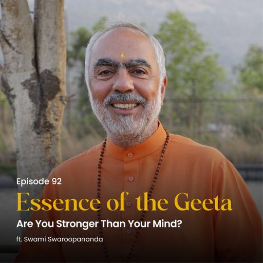 Are You Stronger Than Your Mind? | Essence of the Geeta | Episode 92