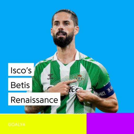 Isco’s Betis Renaissance: Champions League Magic & LaLiga Masterclasses