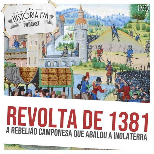 250 Revolta de 1381: a rebelião camponesa que abalou a Inglaterra