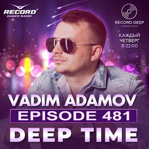 Vadim Adamov - DEEP TIME EPISODE#481[Record Deep] (15-10-2026) #481