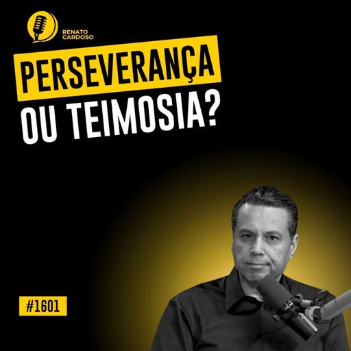 #1601: INSISTIR OU DESISTIR: COMO SABER?