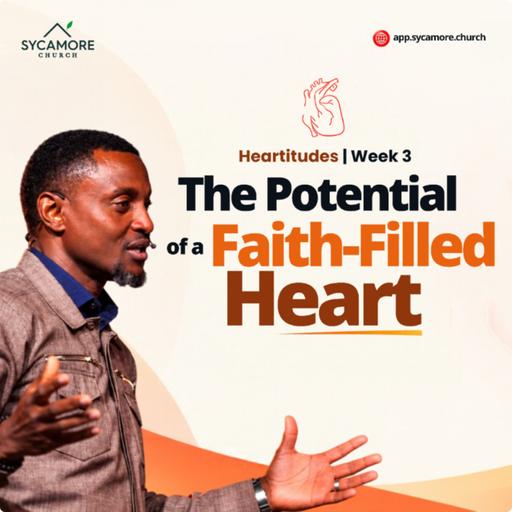 The Potential of a Faith-Filled Heart | Heartitudes Wk 3 | Pst. Achese Opuda