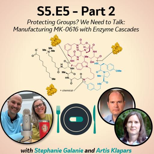 SE5:E5 - Part 2: Protecting Groups? We Need to Talk: Manufacturing MK-0616 with Enzyme Cascades