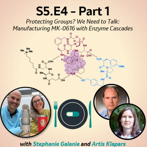 SE5:E4 - Part 1: Protecting Groups? We Need to Talk: Manufacturing MK-0616 with Enzyme Cascades