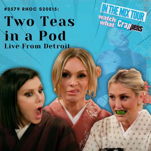 #3579 RHOC S20E15: Two Teas in a Pod, Live From Detroit