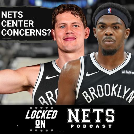 Can Brooklyn Nets SURVIVE Season With Current Center Rotation? Will They Bring In Another Big Man?