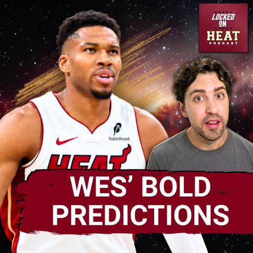 Wes' Bold Miami Heat Predictions for the 2026-27 Season