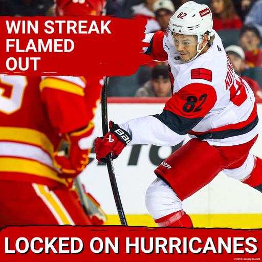 FLAMED OUT! Carolina Hurricanes Split Weekend Back-to-Back with Winning Streak Snapped in Calgary