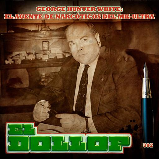 George Hunter White: El Agente de Narcóticos del MK-ULTRA - E392