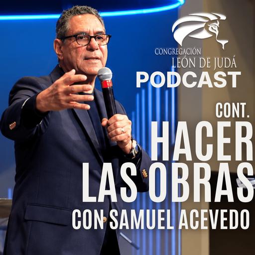 Hacer Las Obras - Parte 2 | Pastor Samuel Acevedo