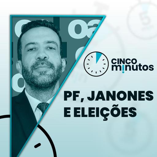 5 minutos: PF mira ex-servidor do STJ, alterações eleitorais e internação de Janones
