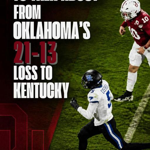 Three Things To Talk About After Oklahoma's 21-13 Loss To Kentucky