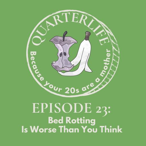 Flusterclux Quarterlife: Bed Rotting is Worse Than You Think
