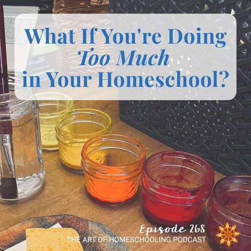 What If You're Doing Too Much in Your Homeschool?