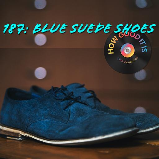 187: Blue Suede Shoes