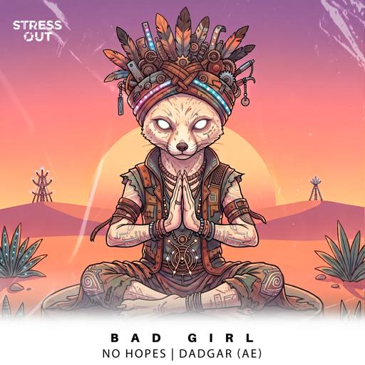 No Hopes, Dadgar - Bad Girl (Extended Mix)[Stress Out]