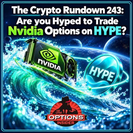 The Crypto Rundown 243: Are you Hyped to Trade Nvidia Options on HYPE?