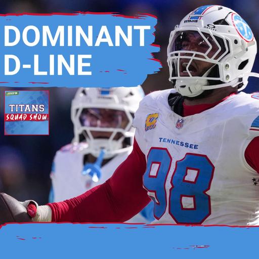 TITANS SQUAD SHOW: Jeffery Simmons DOMINATES, D-Line plays BEST GAME of the season