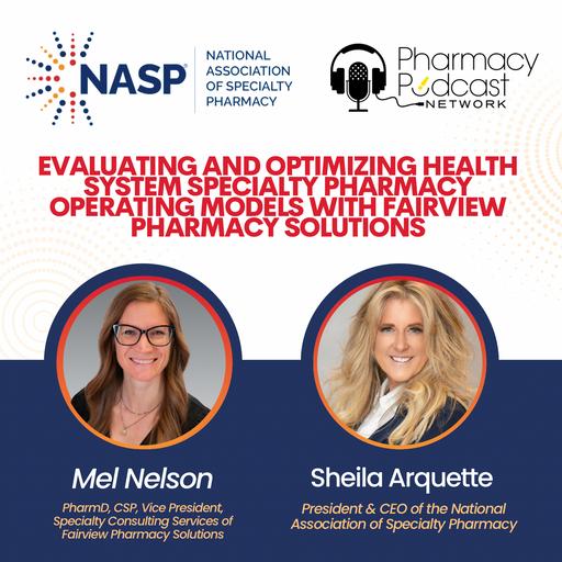 Evaluating and Optimizing Health System Specialty Pharmacy Operating Models with Fairview Pharmacy Solutions | NASP Specialty Pharmacy Podcast