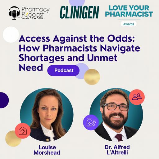 Access Against the Odds: How Pharmacists Navigate Shortages and Unmet Need | Love Your Pharmacist Awards presented by Clinigen
