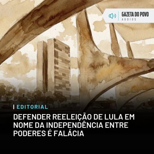 Editorial: Defender reeleição de Lula em nome da independência entre poderes é falácia