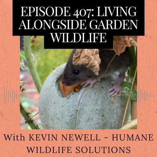 Episode 407: Living Alongside Garden Wildlife