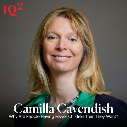 Why Are People Having Fewer Children Than They Want? With Camilla Cavendish