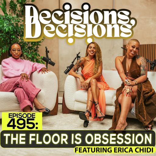 EP 495: The Floor Is Obsession ft. Erica Chidi