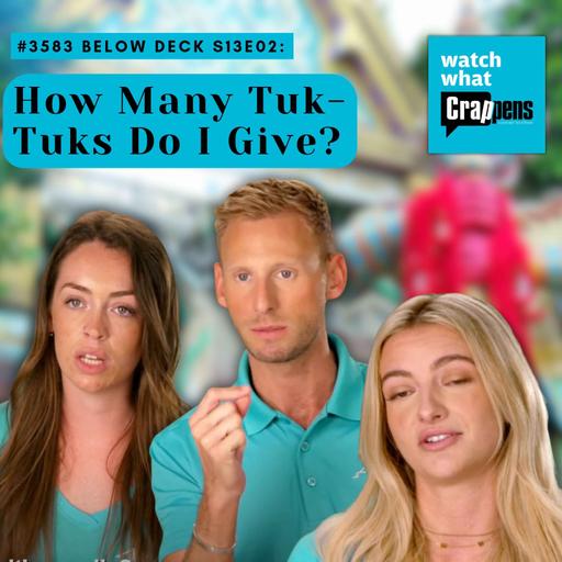 #3583 Below Deck S13E02: How Many Tuk-Tuks Do I Give?