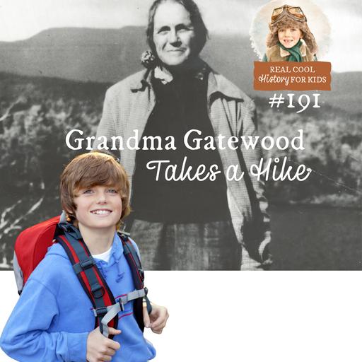 Grandma Gatewood Takes a Hike (a special episode for Mariah)