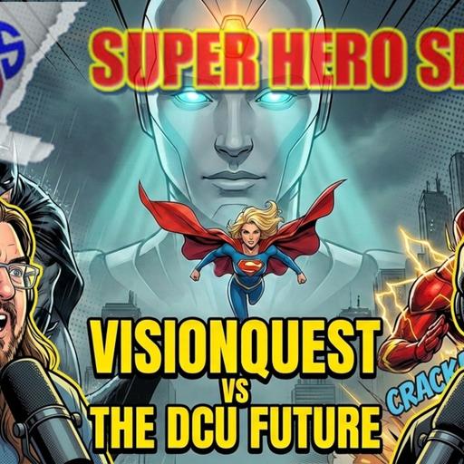 #714: VisionQuest Premiere Reactions & DC News Explosion!