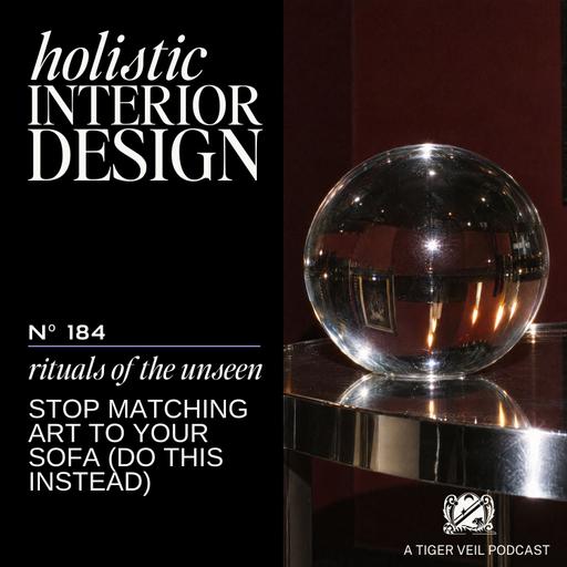 184: Stop Matching Art to Your Sofa (Do This Instead)