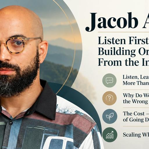 Listen First, Scale Later: Building Organizations From the Inside Out