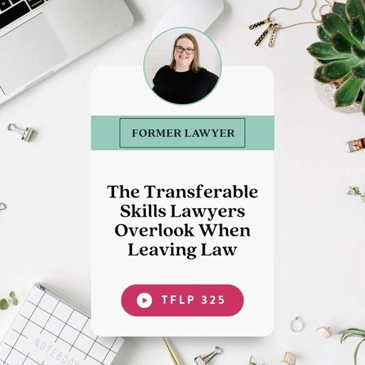 The Transferable Skills Lawyers Overlook When Leaving Law