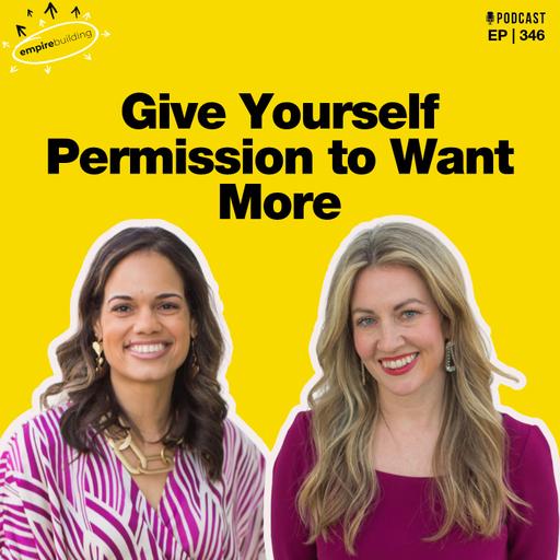 346. Give Yourself Permission to Want More