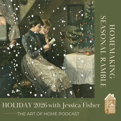 Homemaking Seasonal Ramble | Holiday 2026 with Jessica Fisher