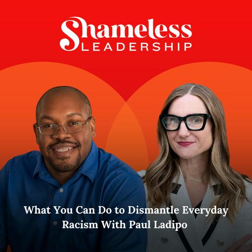 1014: What You Can Do to Dismantle Everyday Racism with Paul Ladipo | Inclusive Leadership